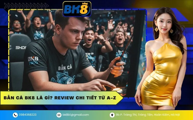 Bắn Cá BK8 Là Gì