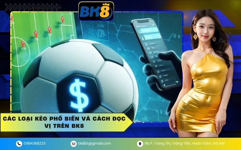 Các loại kèo phổ biến và cách đọc vị trên BK8
