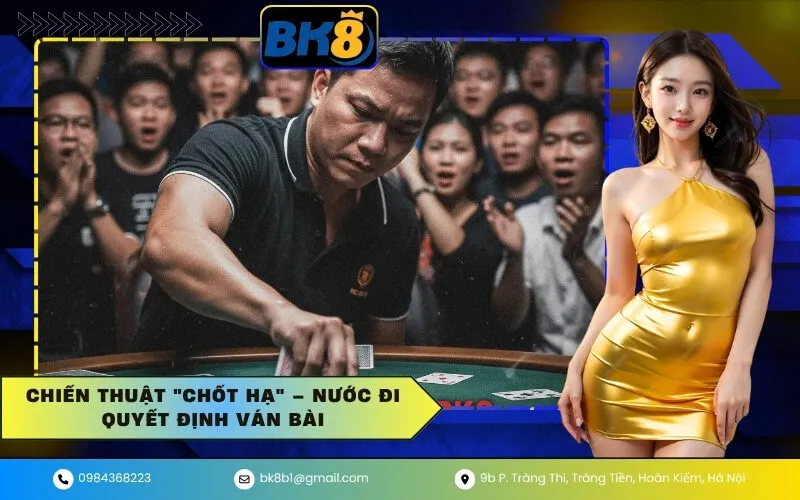 Chiến thuật chốt hạ – Nước đi quyết định ván bài