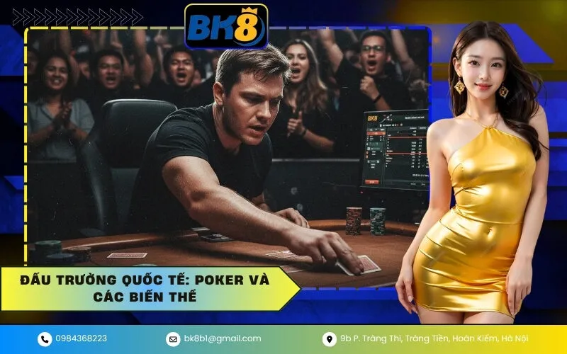 Đấu trường quốc tế Poker và các biến thể