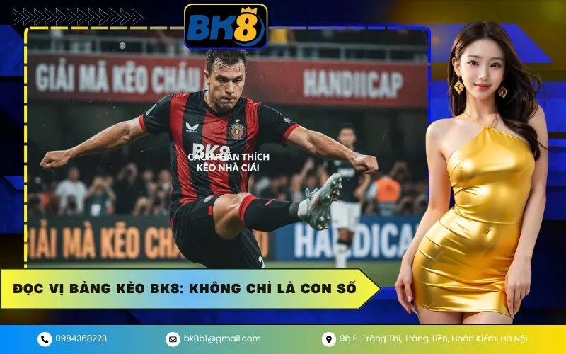Đọc Vị Bảng Kèo BK8 Không Chỉ Là Con Số