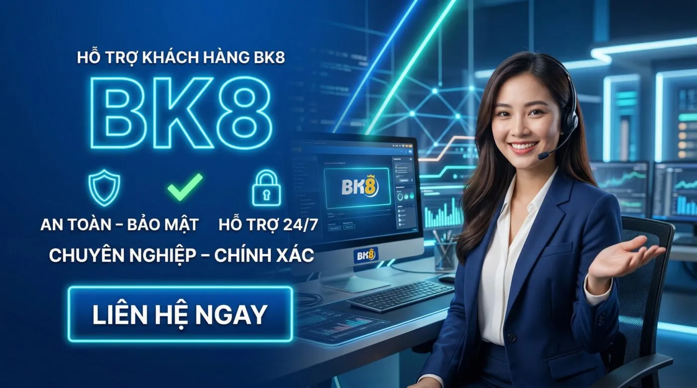 Hỗ trợ khách hàng bk8