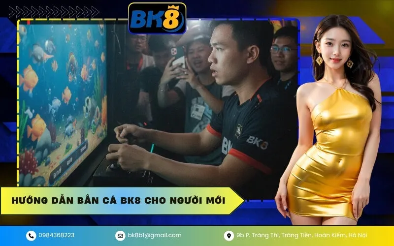 Hướng Dẫn Bắn Cá BK8