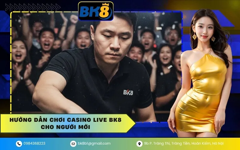Hướng dẫn Casino Live BK8