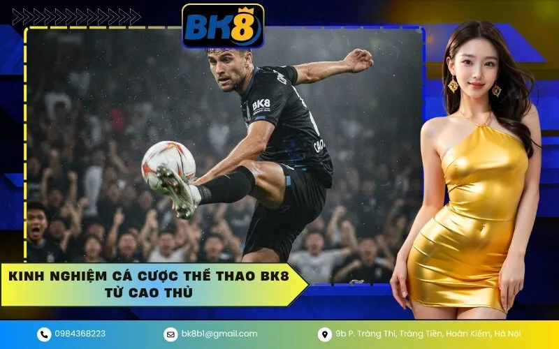 Kinh nghiệm cá cược BK8