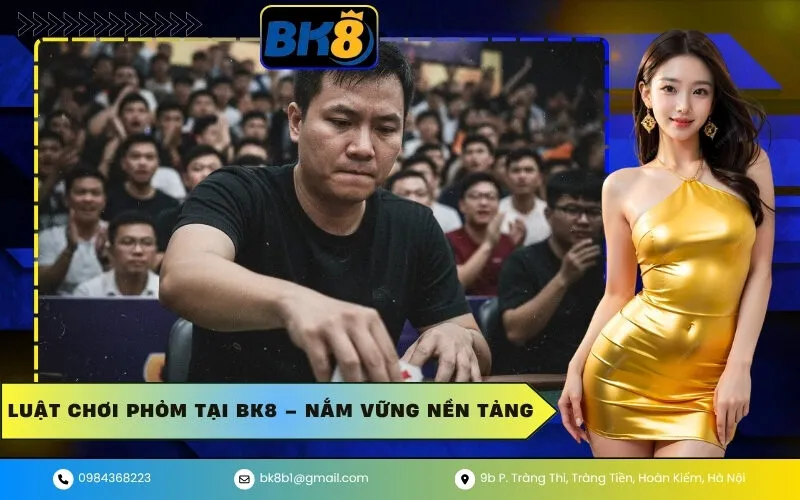 Luật chơi Phỏm tại BK8 – Nắm vững nền tảng
