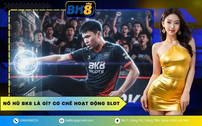 Nổ hũ BK8 là gì