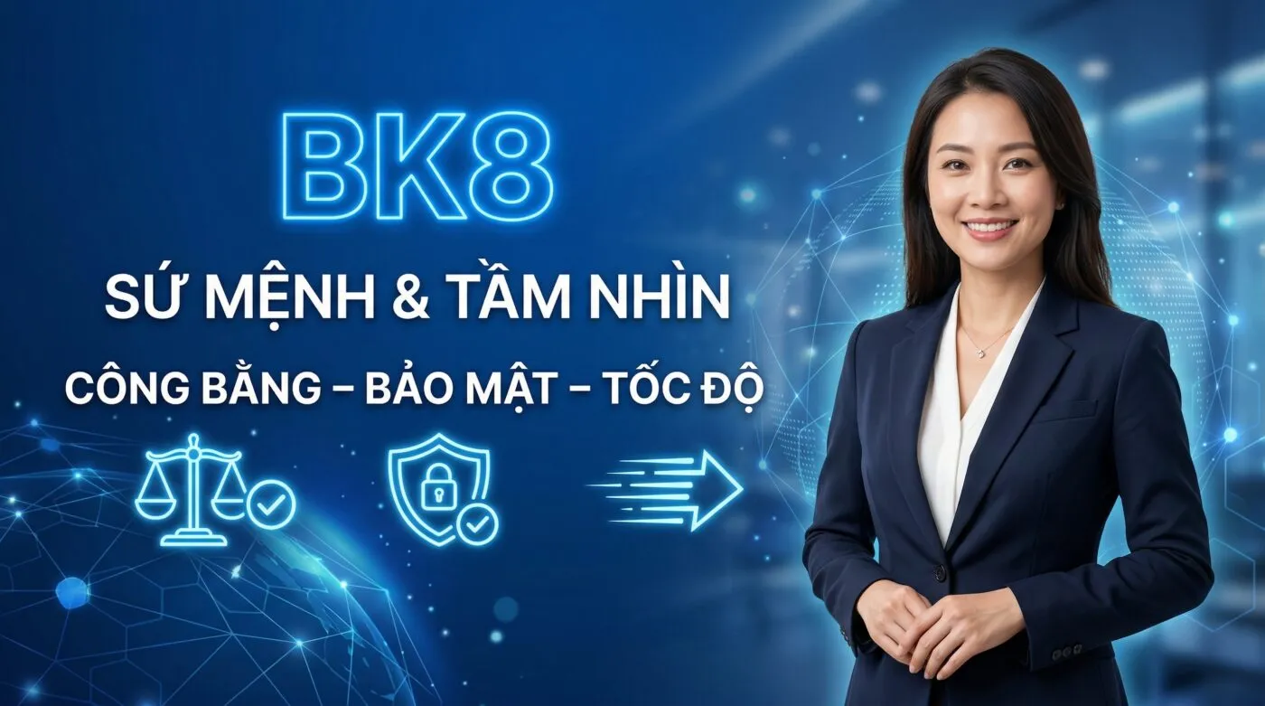 Sứ mệnh và tầm nhìn của nhà cái bk8
