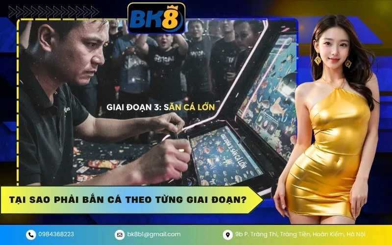 Tại sao phải bắn cá theo từng giai đoạn