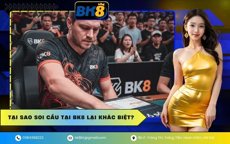 Tại Sao Soi Cầu Tại BK8 Lại Khác Biệt