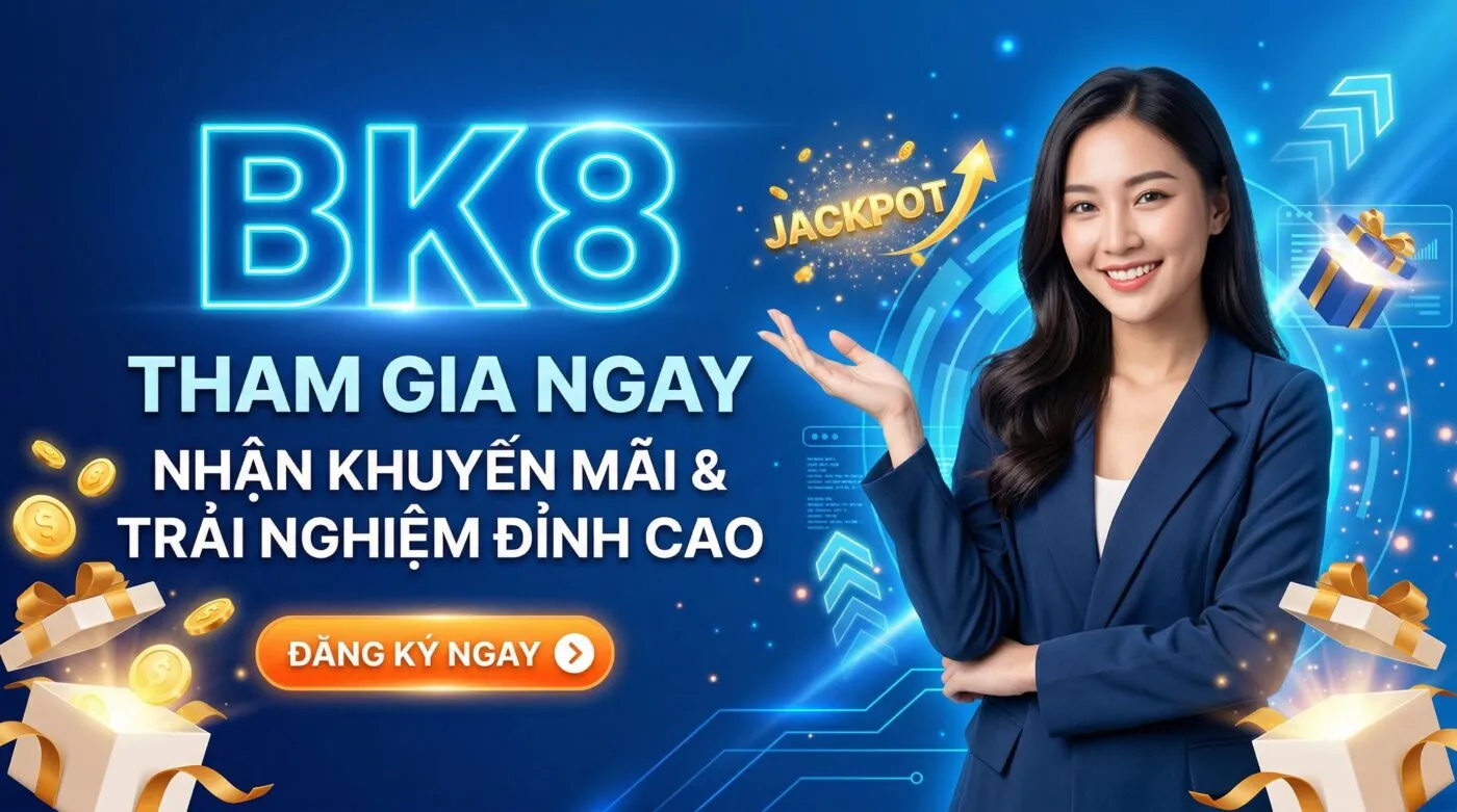 Tham gia bk8 ngay nhận khuyến mãi