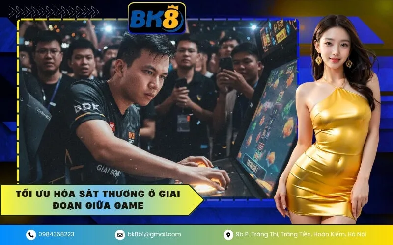 Tối Ưu Hóa Sát Thương Ở Giai Đoạn Giữa Game