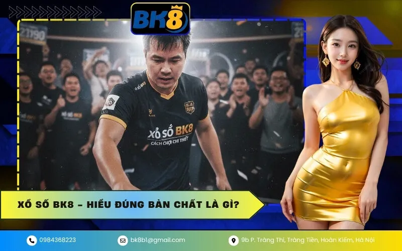 Xổ Số BK8 - Hiểu Đúng Bản Chất Là Gì