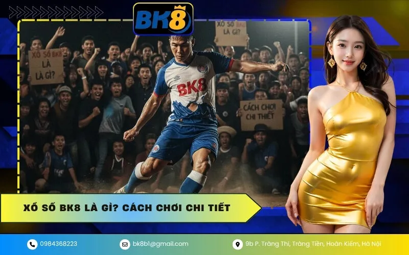 Xổ số BK8 là gì